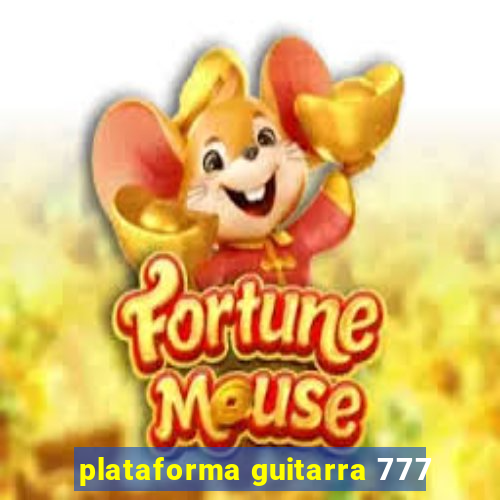 plataforma guitarra 777